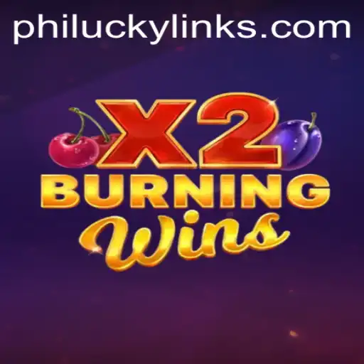 Exploring the Thrilling World of BurningWinsX2 with PHILUCKY