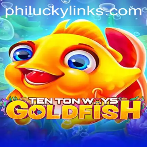 Discover the Exciting World of TenTonWaysGoldfish and PHILUCKY